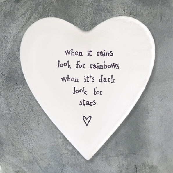 Heart shaped coaster - when it rains look for rainbows when it’s dark look for the stars. Ceramic coaster by East of India