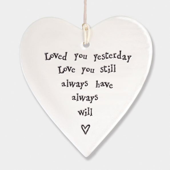 East of India porcelain hanging heart. Loved you yesterday love you still always have always will.