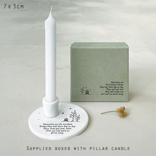 Candle holder- memories are the loveliest things they last from day to day.  They can't get lost, they don't wear out and an't be driven away