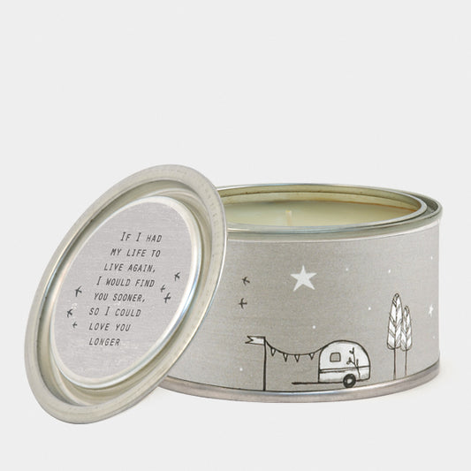 If I had my life to live again I would find you sooner so I could love you longer. Tinned candle by East Of India