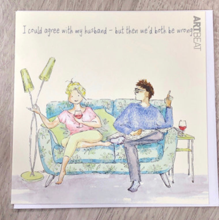 Card- I could agree with my husband but then we’d both be wrong