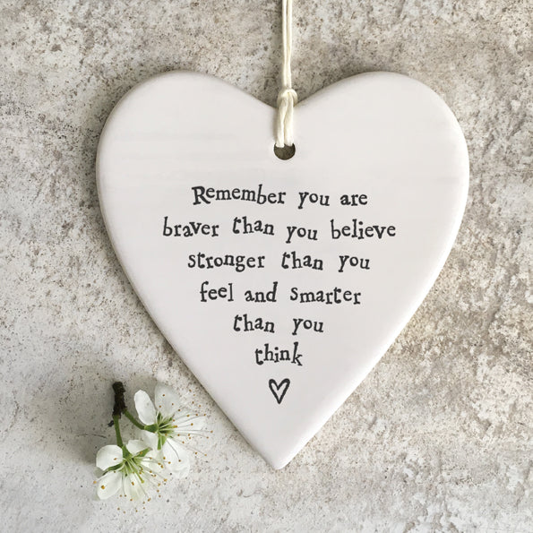 Porcelain hanging heart-Remember you are braver than you believe stronger than you feel & smarter than you think.