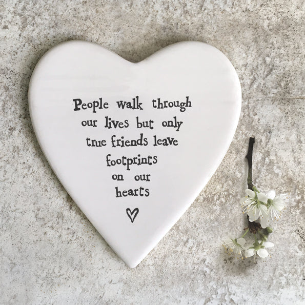 East of India porcelain heart shaped coaster. People walk through our lives but only true friends leave footprints on our hearts