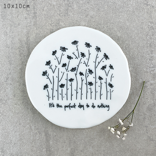Its the perfect day to do nothing. Ceramic coaster