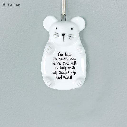 Porcelain mouse hanging decoration. I’m here to catch you when you fall to help you with all things big & small.