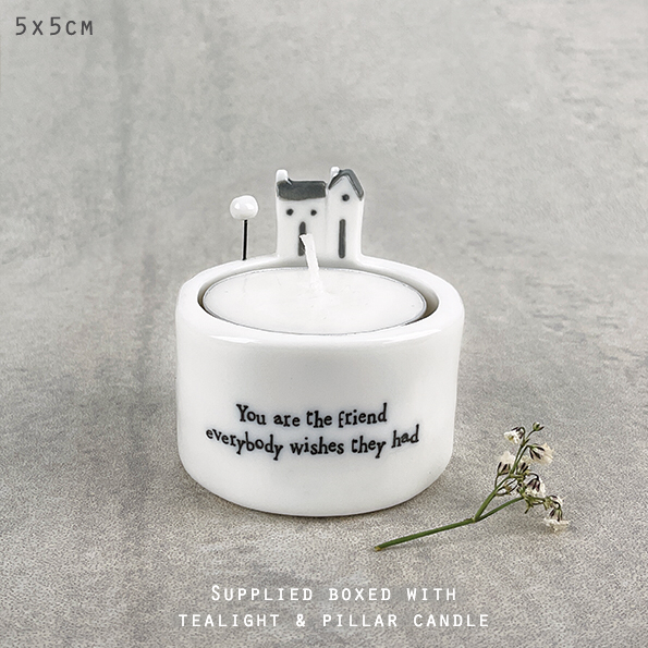 You are the friend everybody wishes they had East of india t-light or candle holder