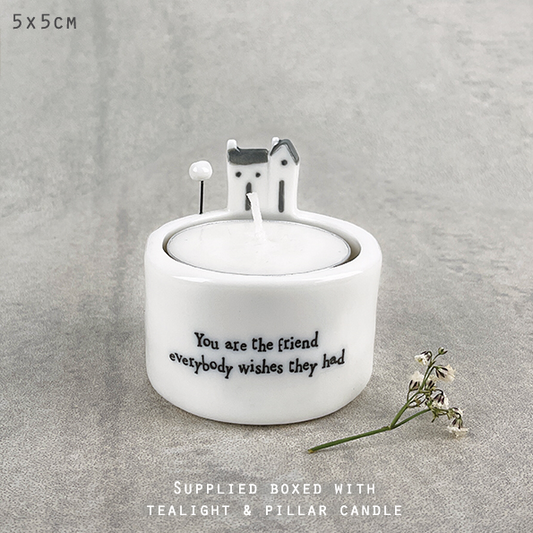 You are the friend everybody wishes they had East of india t-light or candle holder