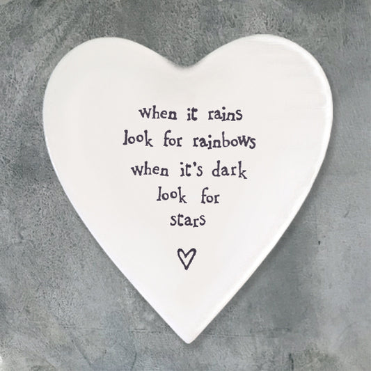 Heart shaped coaster - when it rains look for rainbows when it’s dark look for the stars. Ceramic coaster by East of India