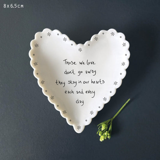 Scallop heart dish-Those we love dont go away they stay in our hearts each and everyday