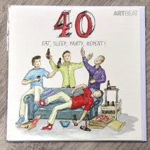 40th birthday card. Eat, sleep, party, repeat!