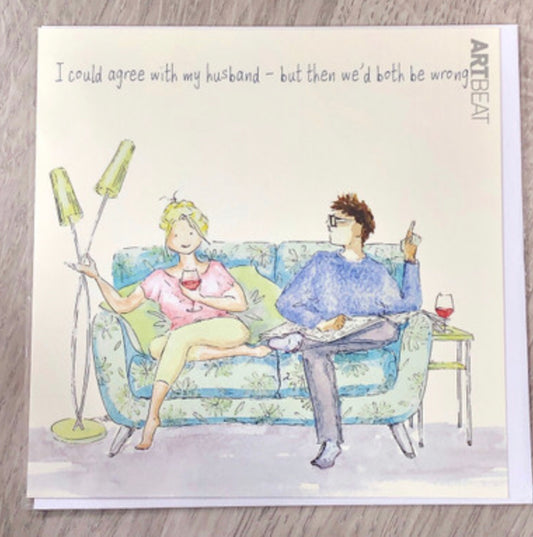 Card- I could agree with my husband but then we’d both be wrong