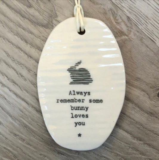 Porcelain oval ceramic sign by East of India. Always remember some bunny loves you