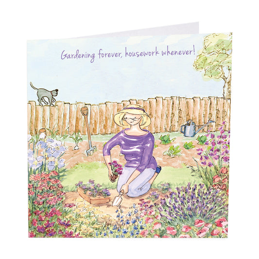 Card- Gardening forever, housework whenever!